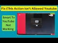 This action isnt allowed youtube smart tv