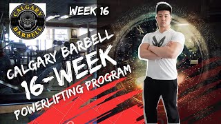 Calgary Barbell 16-Week Powerlifting Program | Week 16: The FINAL Countdown