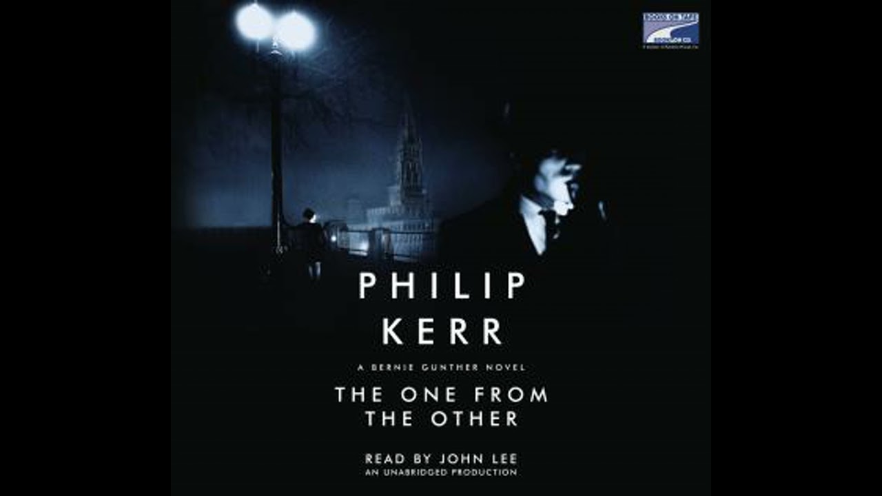One from the Other: A Bernie Gunther Novel - Philip Kerr