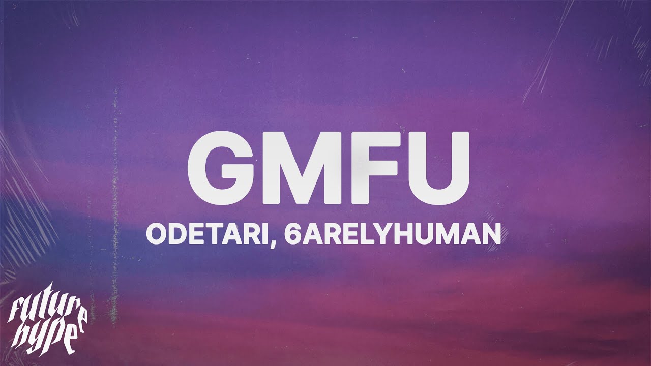 Odetari gmfu перевод. Odetari 6arelyhuman. GMFU (feat. Odetari & 6arelyhuman). GMFU odetari. GMFU 6arelyhuman.