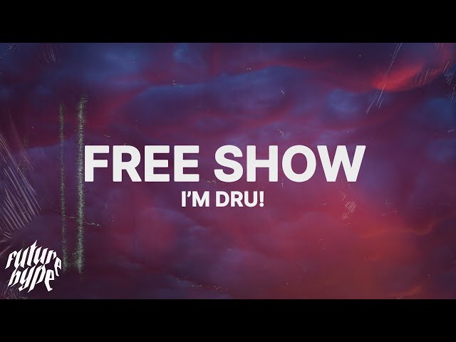 I'm Dru! - FREE SHOW (Lyrics) class=