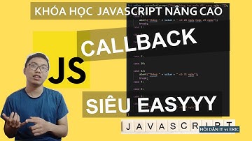 #4 Callback functions - Khi Cần Thì Gọi Lại | JavaScript Nâng Cao Cho Beginners Từ A Đến Z