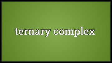 Ternary complex Meaning