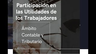 Participación en las Utilidades de los Trabajadores. Aspectos Contables y Tributarios