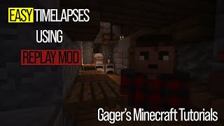 Gager's Minecraft Tutorials: How to Create a TIMELAPSE using REPLAYMOD
