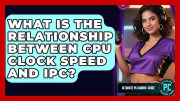 What Is The Relationship Between CPU Clock Speed And IPC? - Ultimate PC Gaming Guide