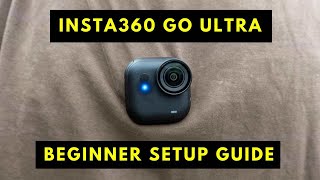 Insta360 GO Ultra Setup Guide for Beginners
