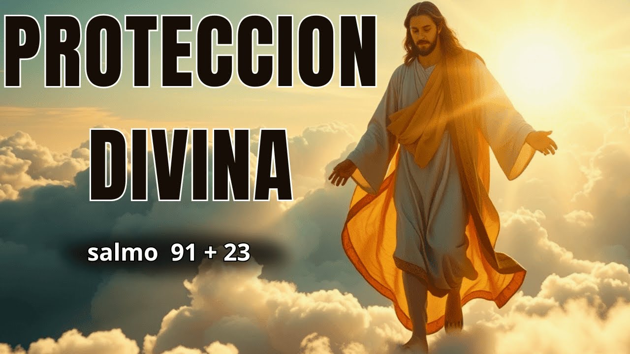 «Salmo 91 y Salmo 23 | Oración Poderosa de Protección, Fe y Bendición ...