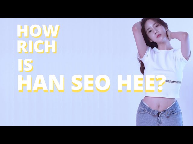 How Rich is Han Seohee? class=