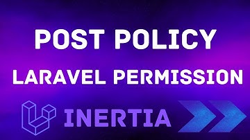 20 Protect Post with Post Policy - Laravel Inertia Permission Tutorial