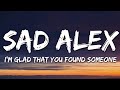 sad alex & gnash - i'm glad that you found someone (Lyrics)
