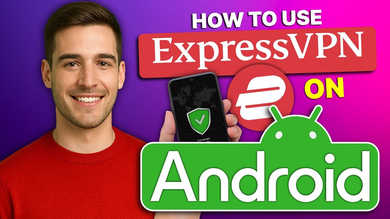 How to Use ExpressVPN on Android: The Essential Guide for Ultimate Privacy
