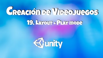 🎮 Curso Básico de Unity 19 Cambiar Layout y PlayMode