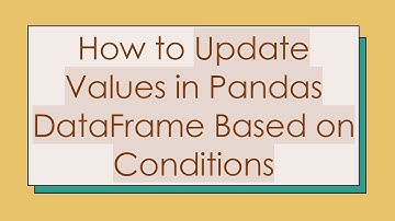 How to Update Values in Pandas DataFrame Based on Conditions