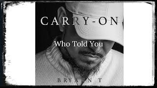 Christian Rap | Bryann T - Who Told You (Carry On)[Christian Music]