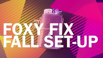 FOXY FIX FALL SET UP