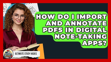 How Do I Import And Annotate PDFs In Digital Note-taking Apps? - Ultimate Study Hacks