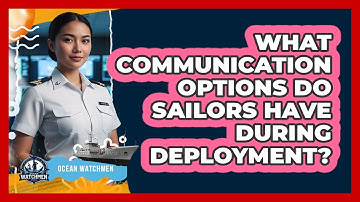 What Communication Options Do Sailors Have During Deployment?