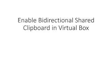 Enable Bidirectional Shared Clipboard in Virtual Box