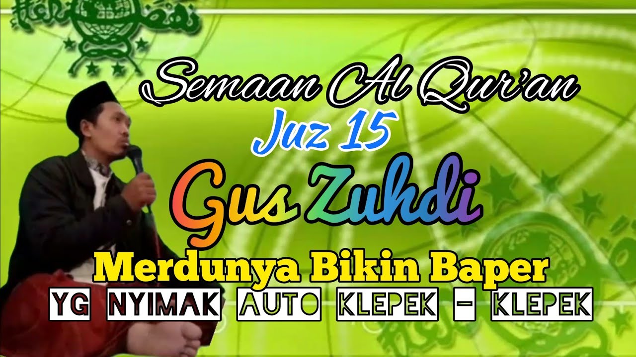 SEMAAN QUR'AN MERDU JUZ 15 || GUS ZUHDI jember