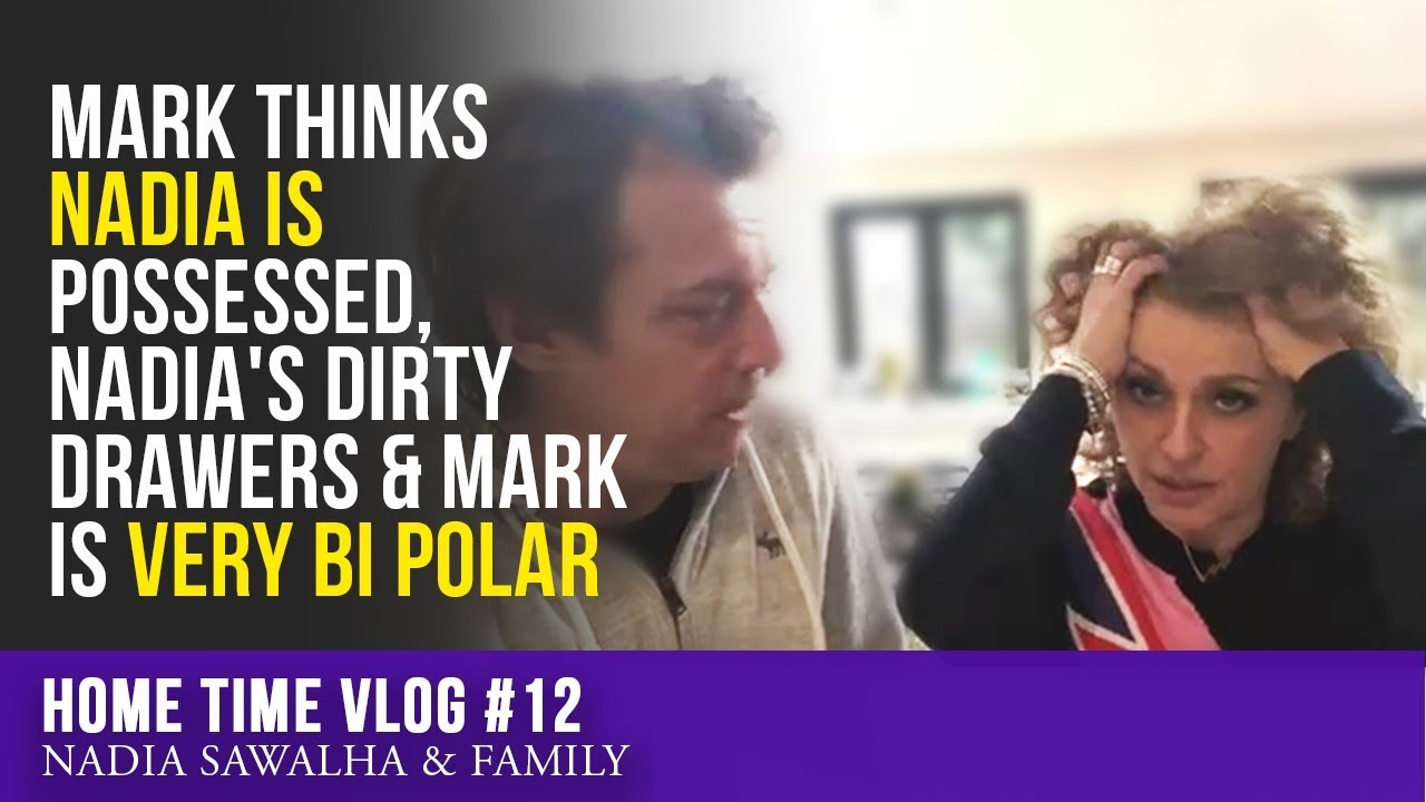 Home Time #12 Mark Thinks NADIA is POSSESSED, Nadia's DIRTY Drawers & Mark is VERY Bi Polar