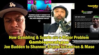 How Gambling & Sports Will Become a Problem. Gamblepocalypse: Joe Budden to Shannon Sharpe to Camron