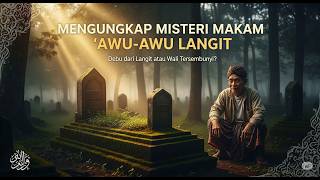 MENGUNGKAP MISTERI MAKAM 'AWU-AWU LANGIT' | Ziarah Wali di Pelosok Purworejo