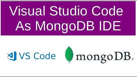 How to Use Visual Studio Code as Your MongoDB IDE