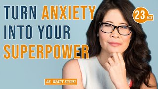 Turn Anxiety into Your Superpower with Dr. Wendy Suzuki & Jim Kwik