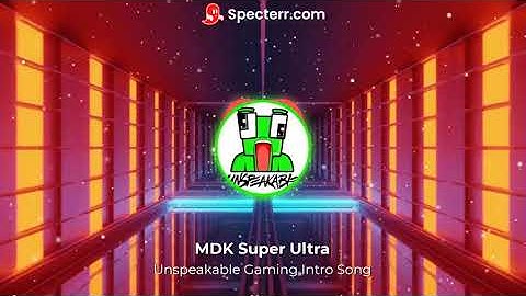 UnspeakableGaming New Intro  Intro and Outro Song  MDK   Super Ultra