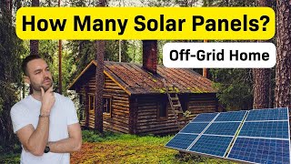 How Many Solar Panels to Run a House Off Grid?
