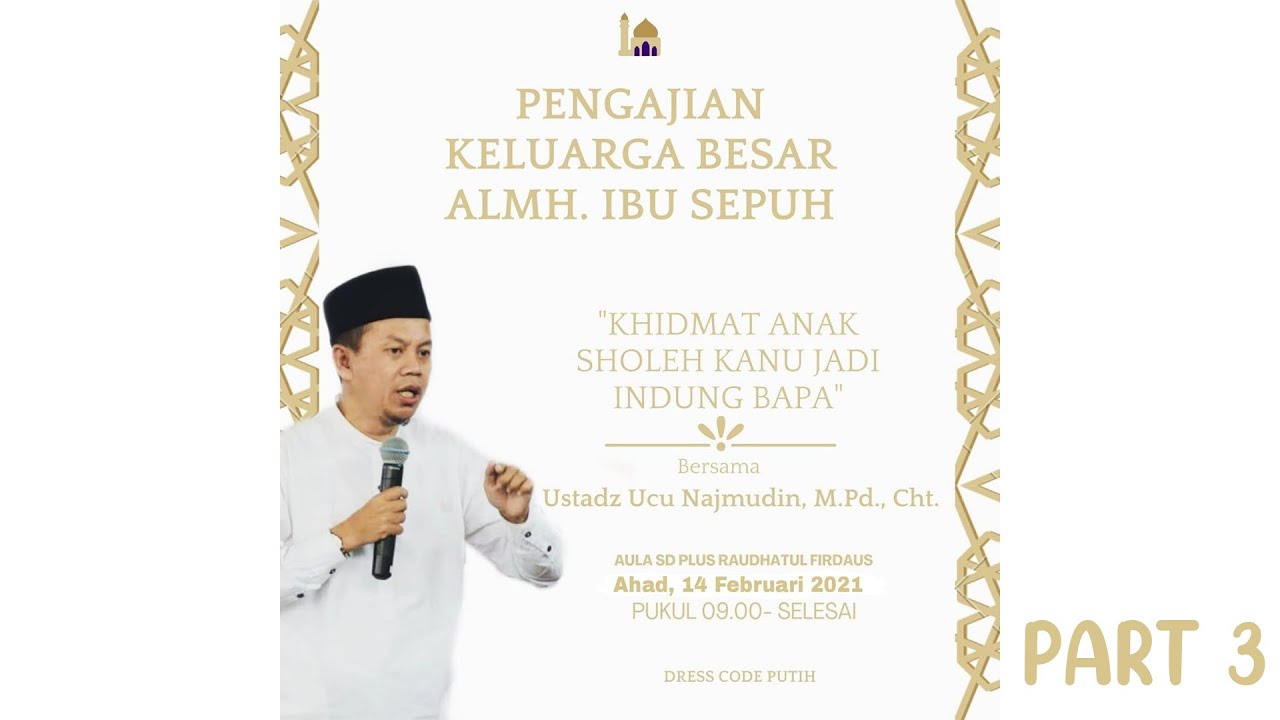 Part 3 Khidmat Anak Sholeh Kanu Jadi Indung Bapa Ust Ucu Najmudin Youtube