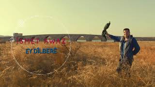 Îsmet Awaz - Ey Dîlberî