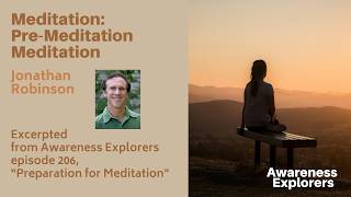 Meditation: Pre-Meditation Meditation - from Awareness Explorers 206, “Preparation for Meditation”