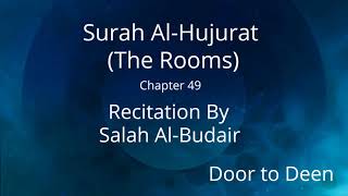 Surah Al-Hujurat (The Rooms) Salah Al-Budair  Quran Recitation