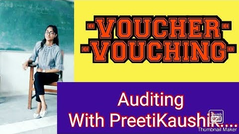 Auditing (Part 94) (VOUCHER) Meaning of Vouching