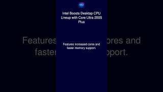 Intel Boosts Desktop CPU Lineup with Core Ultra 200S Plus