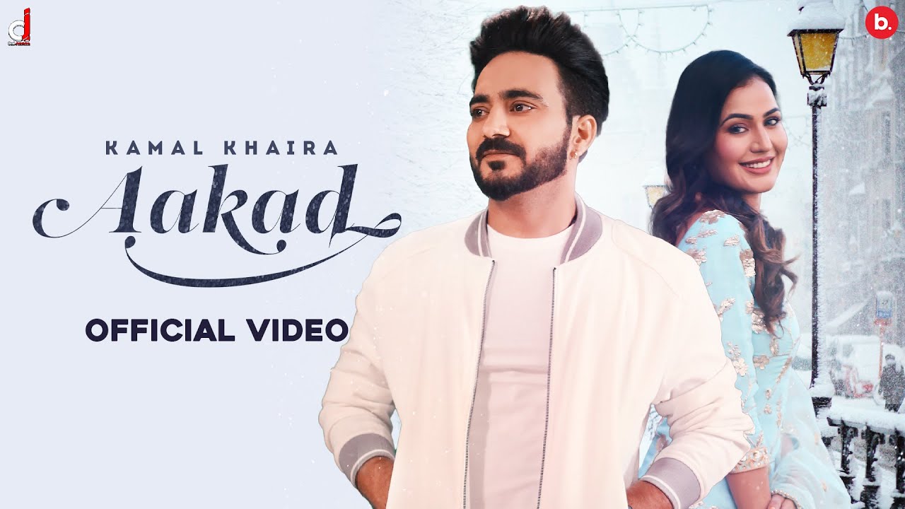 Aakad (Official Video) Kamal Khaira | Barrel | Jassi Lohka  | Khushi Chaudhary | Punjabi Song