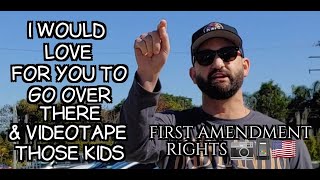 'I Would Love For You To Go Over There & Videotape Those Kids'  #FirstAmendmentRights