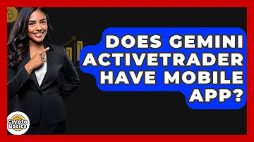 Does Gemini ActiveTrader Have Mobile App? - CryptoBasics360.com