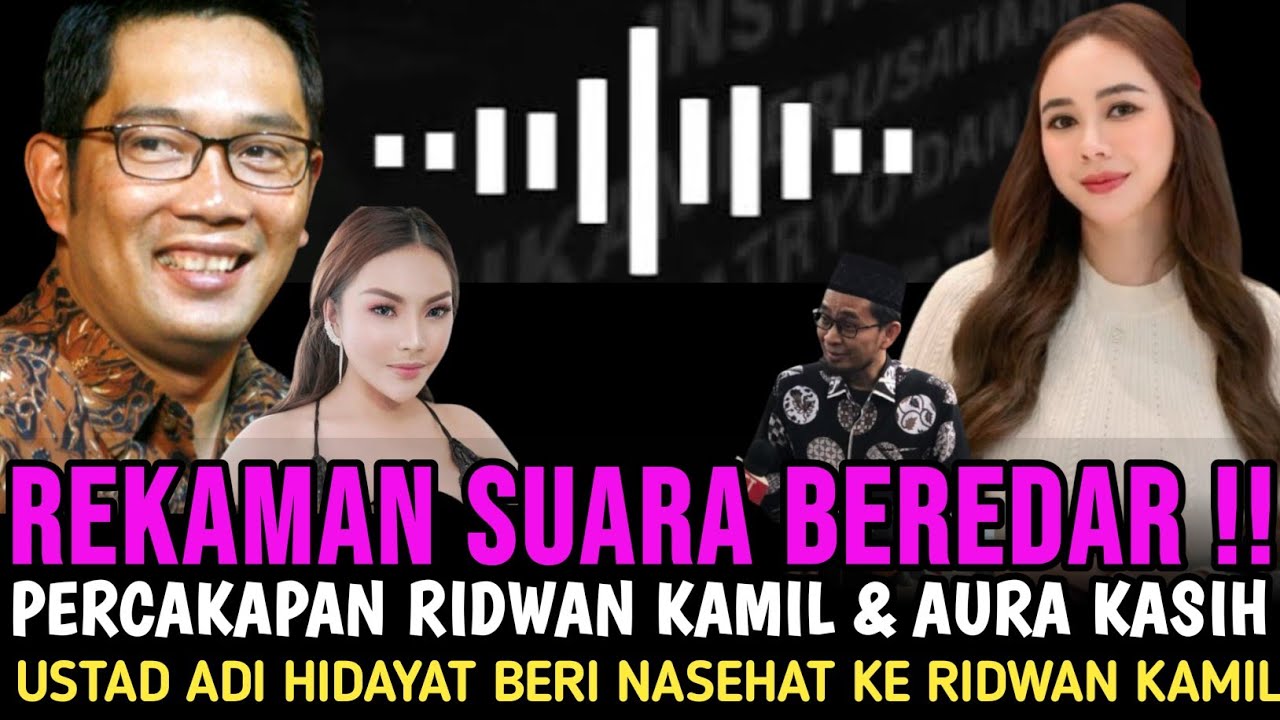 VIRAL !! Rekaman Percakapan Ridwan Kamil & Aura Kasih Beredar - Ustad Adi Hidayat Beri Nasehat ?