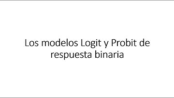 Los modelos Logit y Probit de respuesta binaria