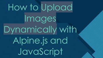 How to Upload Images Dynamically with Alpine.js and JavaScript