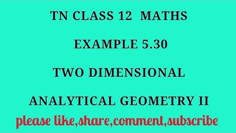 TN 12 Maths chapter 5 Two Dimensional Analytical Geometry II example 5.30