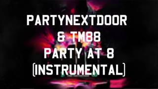 Video thumbnail of "PARTYNEXTDOOR & TM88 - Party At 8 (Instrumental)"