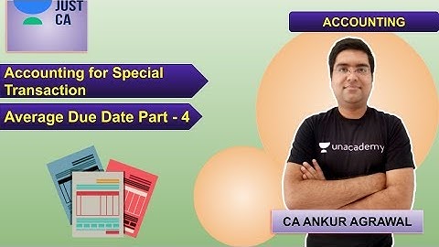 Accounting For Special Transaction | Average Due Date Part 4 | JUST CA Foundation | Ankur Agarwal