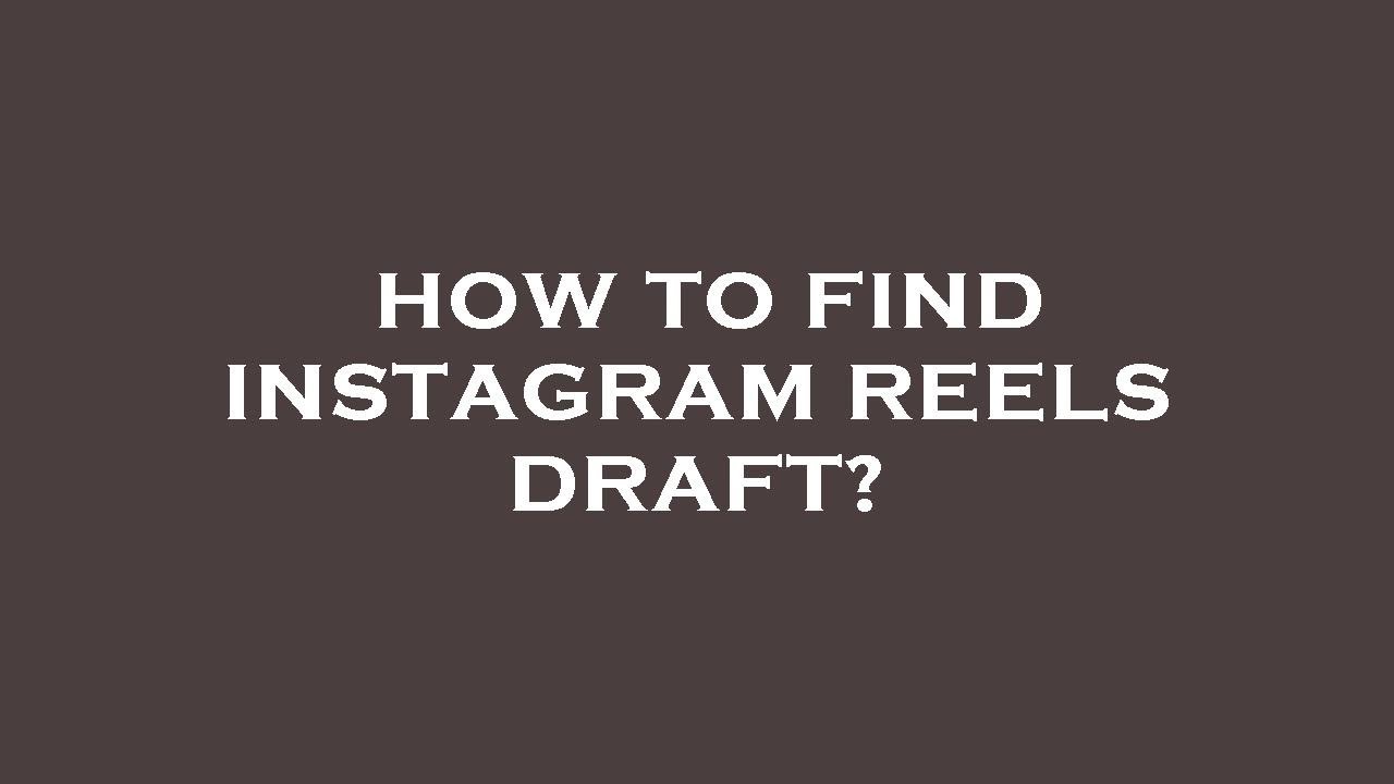 How to find instagram reels draft? YouTube