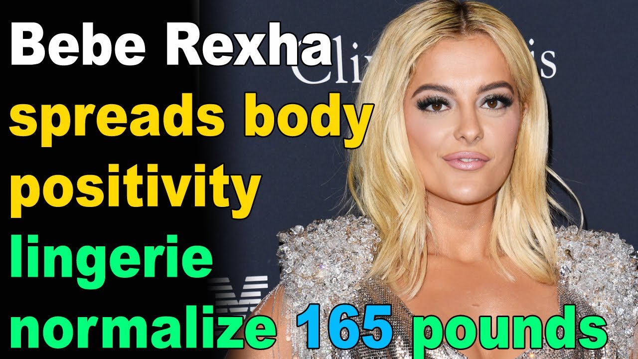 Bebe Rexha spreads body positivity in lingerie: 'Normalize 165 ...