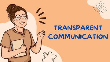 Mastering Transparent Communication: Key Practices for Open and Honest Interaction