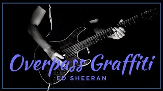 Overpass Graffiti - (Ed Sheeran) Guitar Cover